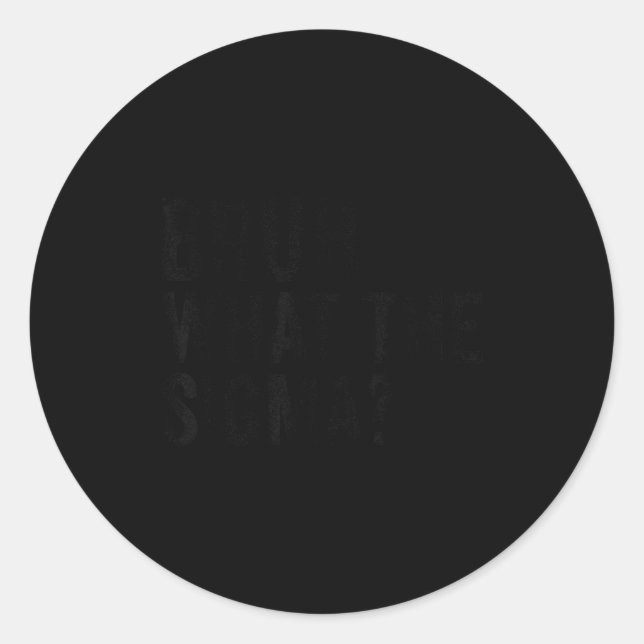 Adesivo What The Sigma Bruh Funny Saying Adult Sarcastic M (Frente)