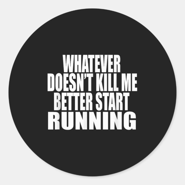 Adesivo Whatever Doesn't Kill Me Better Start Running Moti (Frente)