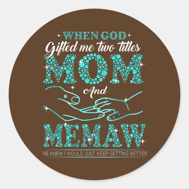 Adesivo When God Gifted Me Two Titles Mom And Memaw (Frente)