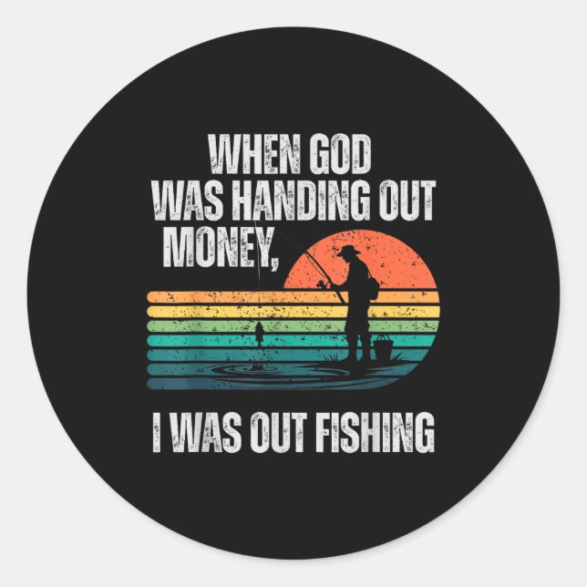 Adesivo When God Was Handing Out Money I Was Out Fishing  (Frente)