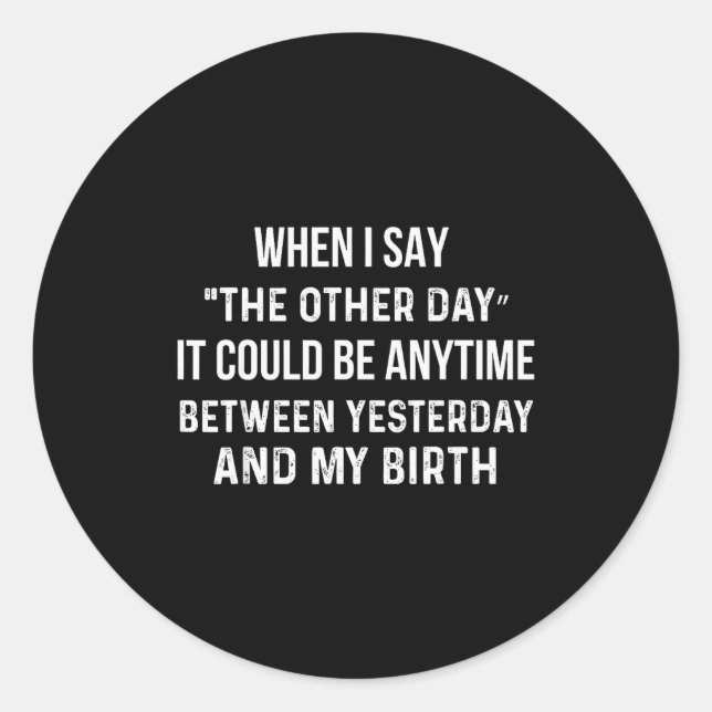 Adesivo When I Say The Other Day It Could Be Anytime Funny (Frente)