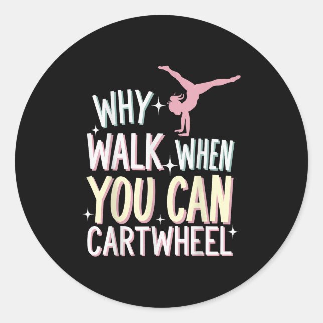 Adesivo Why Walk When You Can Cartwheel  (Frente)