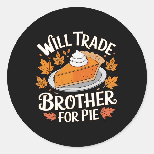 Adesivo Will Trade Brother For Pie Funny Family Fall Thank (Frente)