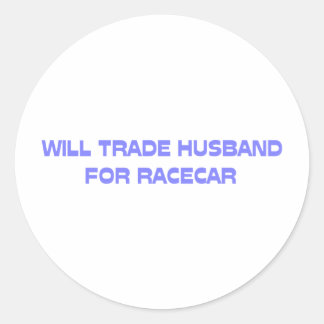 Adesivo Will Trade Husband For Racecar
