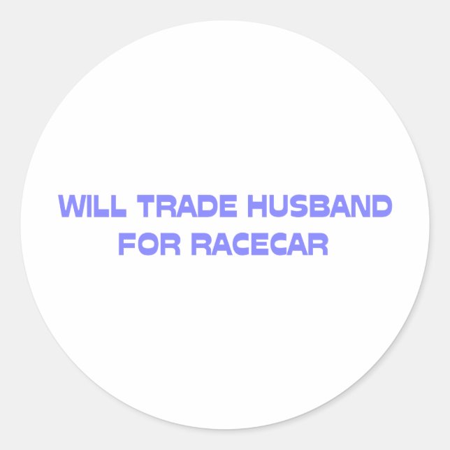 Adesivo Will Trade Husband For Racecar (Frente)
