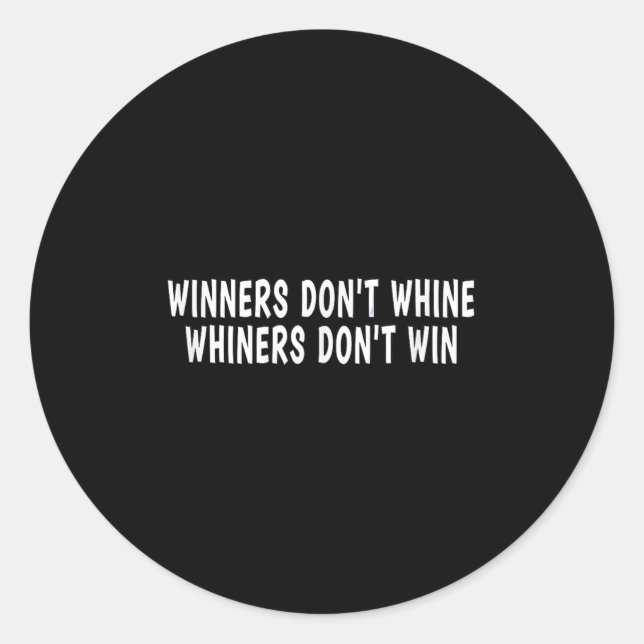 Adesivo Winners Don't Whine Whiners Don't Win - Motivation (Frente)