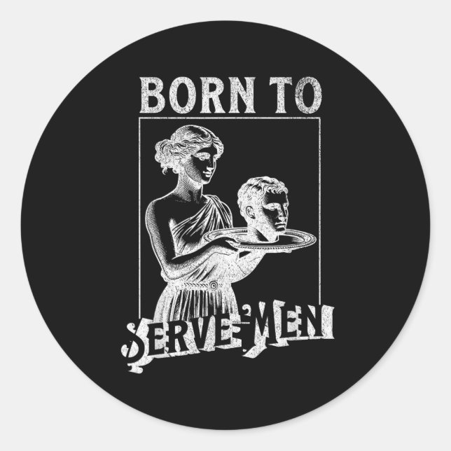 Adesivo Women Are Born To Serve Men Funny Retro Girl  (Frente)