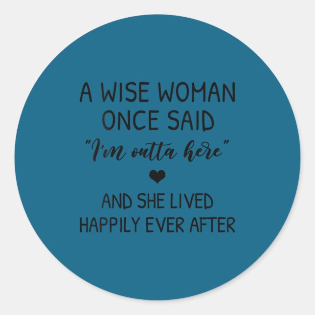 Adesivo Womens A Wise Woman Once Said Funny Feminist Quote (Frente)
