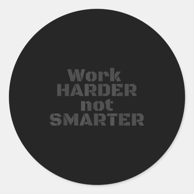 Adesivo Work Harder Not Smarter Sarcastic Stud People  (Frente)