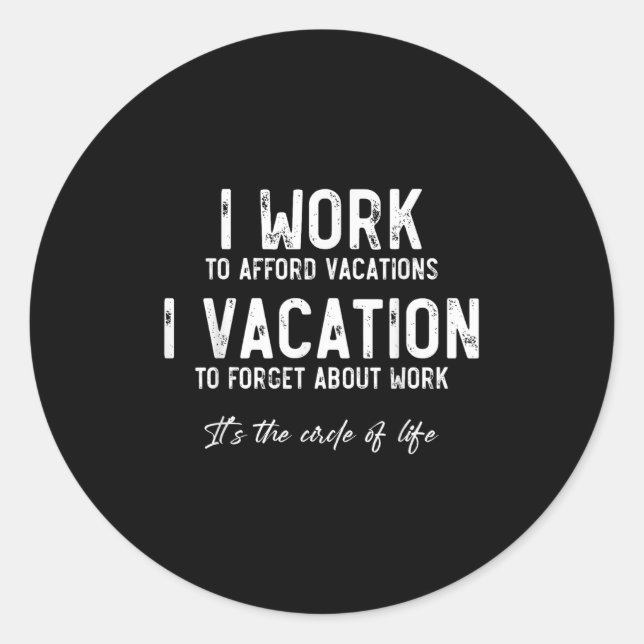 Adesivo Work To Vacation Funny Circle Of Life Quote Sarcas (Frente)