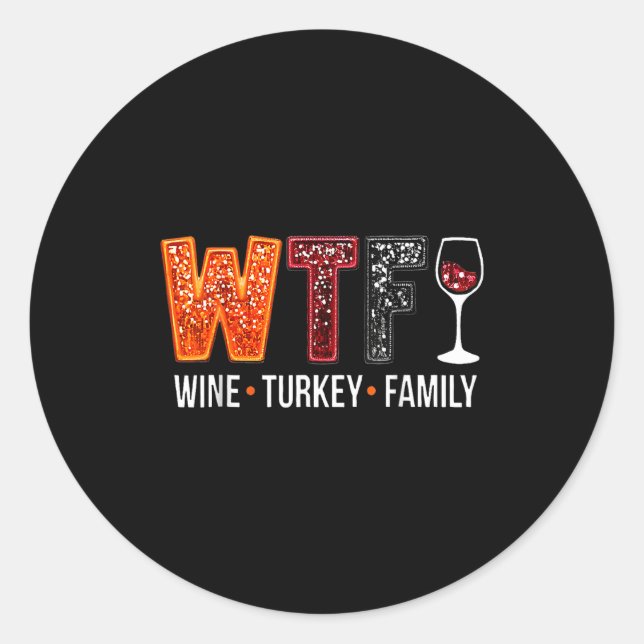 Adesivo Wtf Wine Turkey Family Funny Thanksgiving  (Frente)