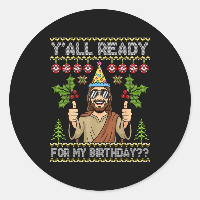 Adesivo Y’all Ready For My Birthday Jesus Christmas Ugly S (Frente)