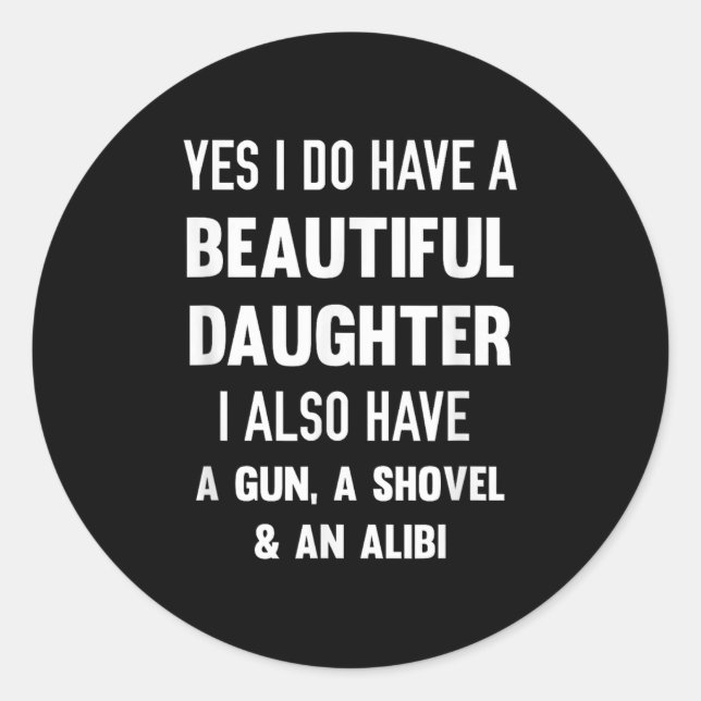 Adesivo Yes I Do Have A Beautiful Daughter Gun Shovel Alib (Frente)