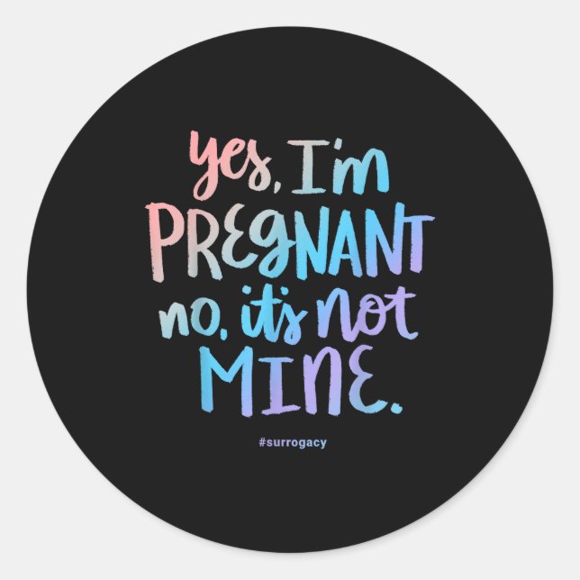 Adesivo Yes, I'm Pregnant, No It's Not Mine - Funny Surrog (Frente)