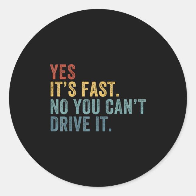 Adesivo Yes It's Fast No You Can't Drive It Speed Funny Ca (Frente)