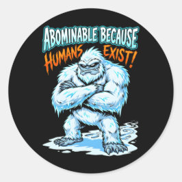 Adesivo Yeti Abominable Because Humans Exist Funny Humor