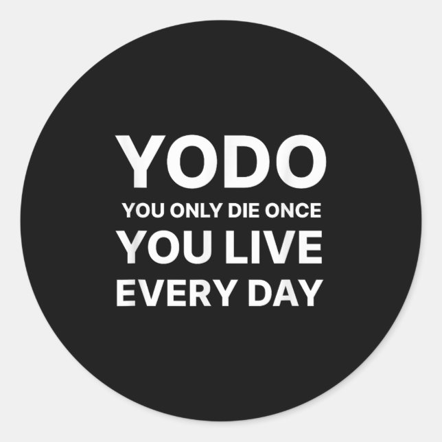 Adesivo Yodo You Only Die Once You Live Every Day Motivati (Frente)