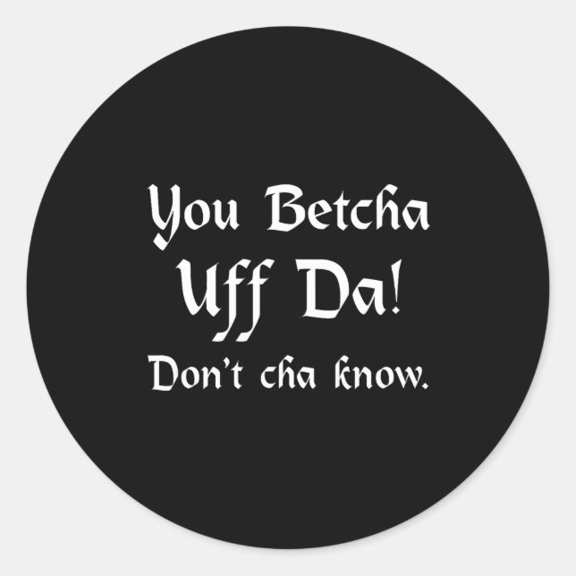 Adesivo You Betcha Uff Da Don't Cha Know  (Frente)