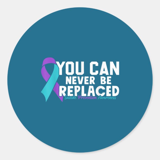Adesivo You Can Never Be Replaced Suicide Prevention Aware (Frente)