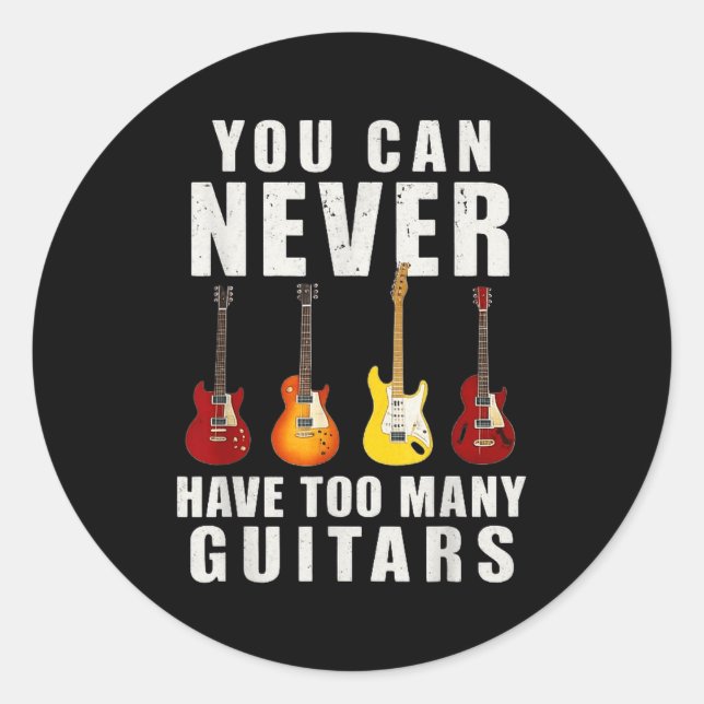 Adesivo You Can Never Have Too Many Guitars Music Funny  (Frente)