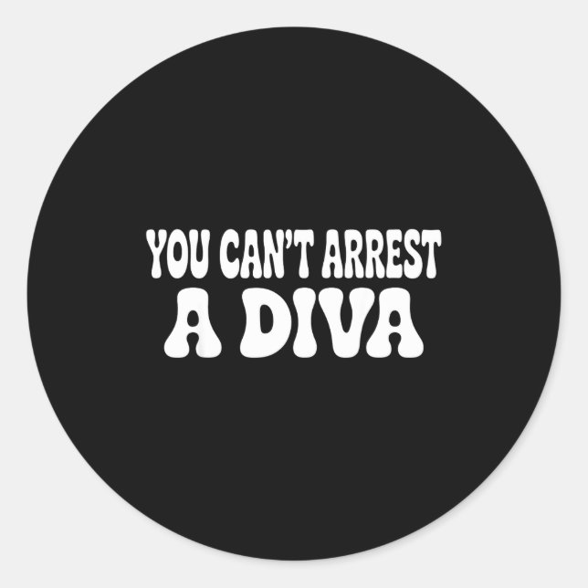Adesivo You Can't Arrest A Diva Funny  (Frente)