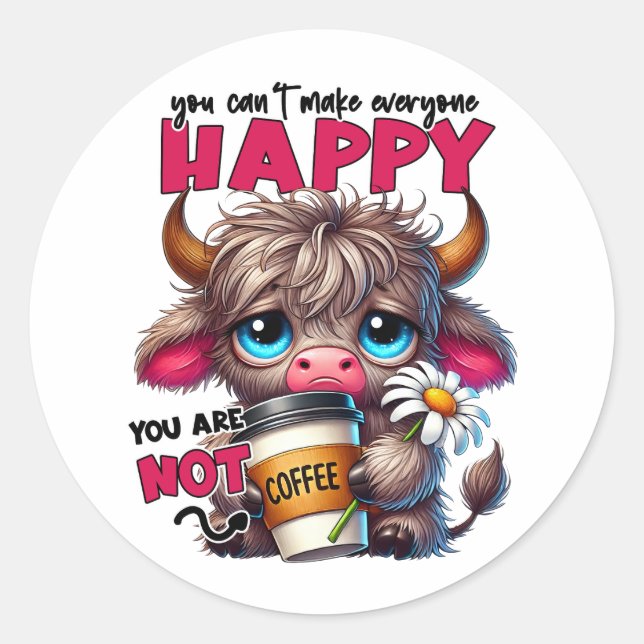 Adesivo You Can't Make Everyone Happy You Are Not Coffee  (Frente)