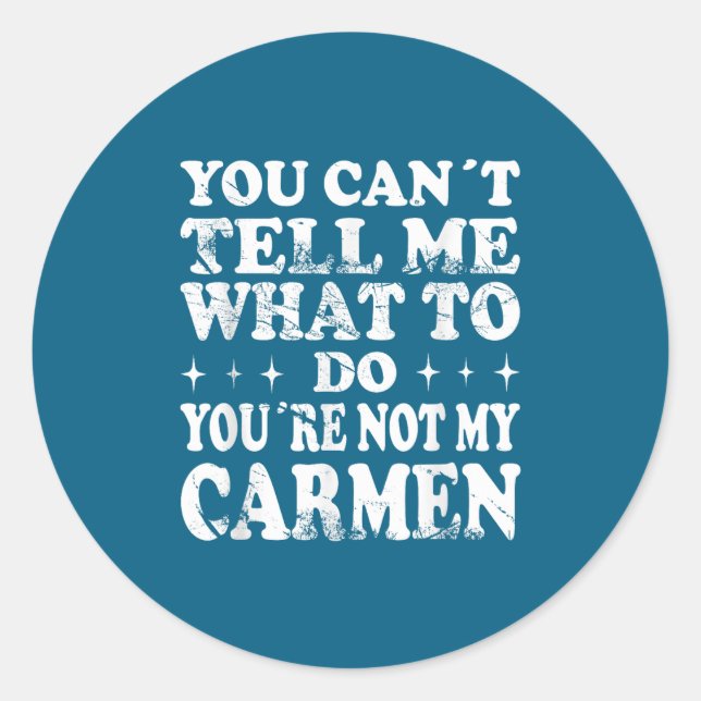 Adesivo You Can't Tell Me What To Do You're Not My Carmen  (Frente)