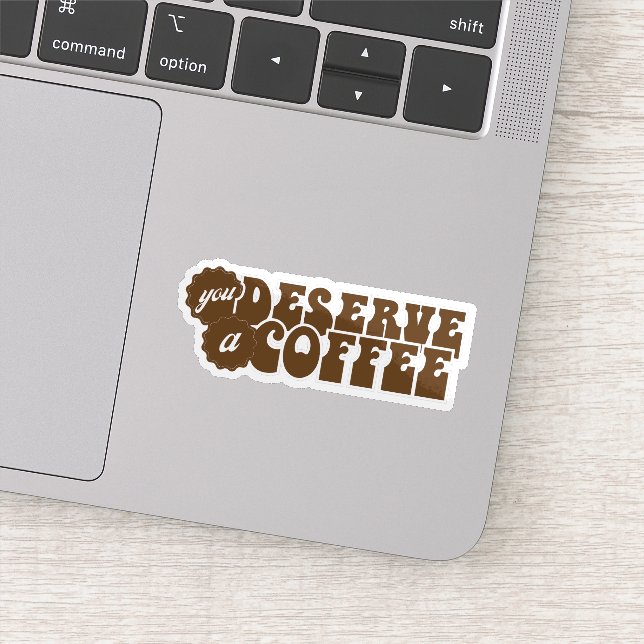 Adesivo You Deserve a Coffee (Detalhe)
