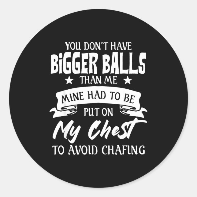 Adesivo You Don't Have Bigger Than Me Put On My Chest  (Frente)