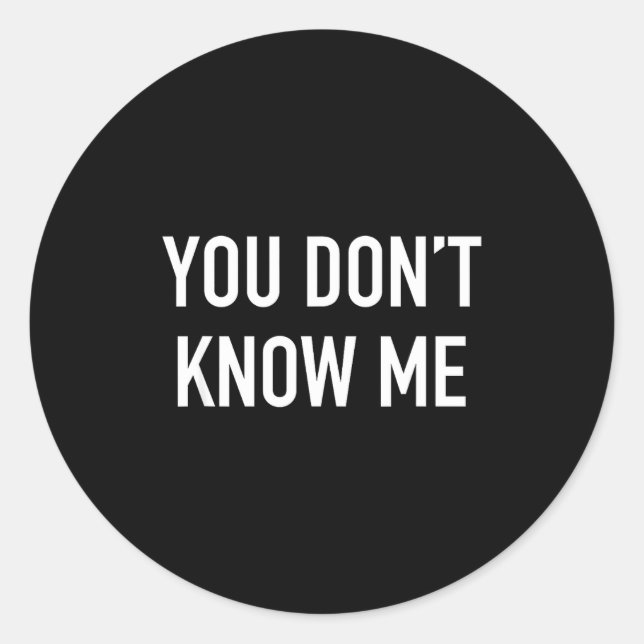 Adesivo You Don't Know Me - Pular Quote  (Frente)