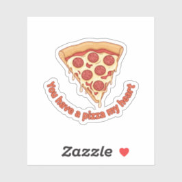 Adesivo You Have A Pizza My Heart Funny Valentine Food Pun