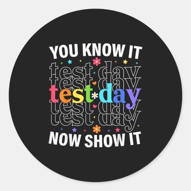 Adesivo You Know It Now Show It Funny Test Day Motivationa (Frente)