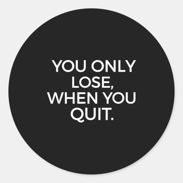 Adesivo You Only Lose When You Quit Motivational Motivatio (Frente)