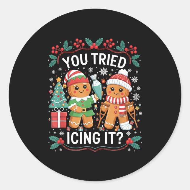 Adesivo You Tried Icing It_ Gingerbread Christmas Design  (Frente)