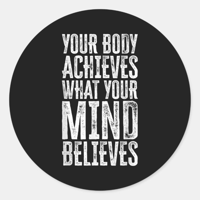 Adesivo Your Body Achieves What Your Mind Believes Motivat (Frente)