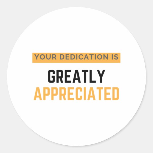 Adesivo Your Dedication Is Greatly Appreciated bl (Frente)