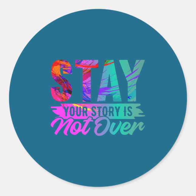 Adesivo Your Story Is Not Over Stay Shirt Suicide Preventi (Frente)