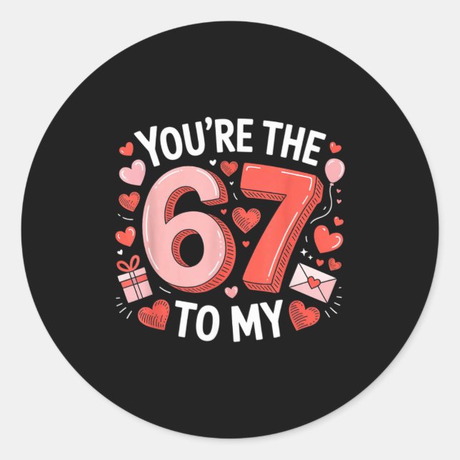 Adesivo You're The Six To My Seven 67 Funny Valentines Day (Frente)