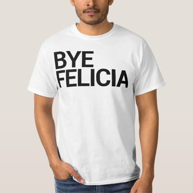 Adeus Felicia! T-shirt (Frente)