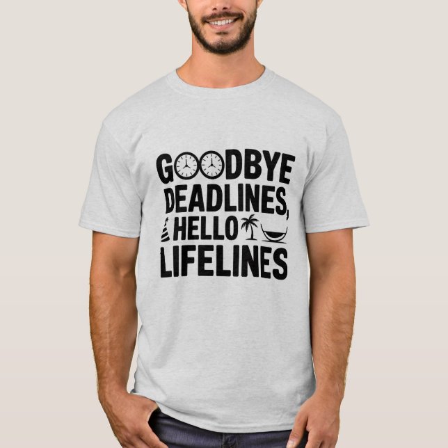 Adeus Prazos Olá Camisa de Vida - Engraçado (Frente)
