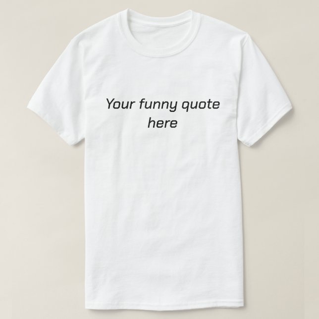 Adicione sua citação engraçada aqui camiseta para  (Frente do Design)