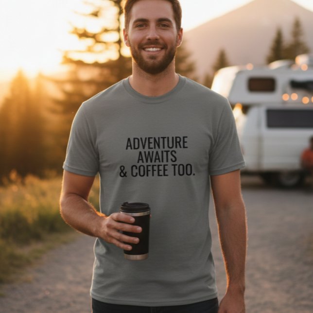 Adventure Awaits and Coffee Too T-Shirt  (Criador carregado)