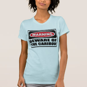 Advertir BEWARE do t-shirt das mulheres do CARIBU