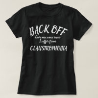 Afastem-me de uma camisa de slogan claustrofobia