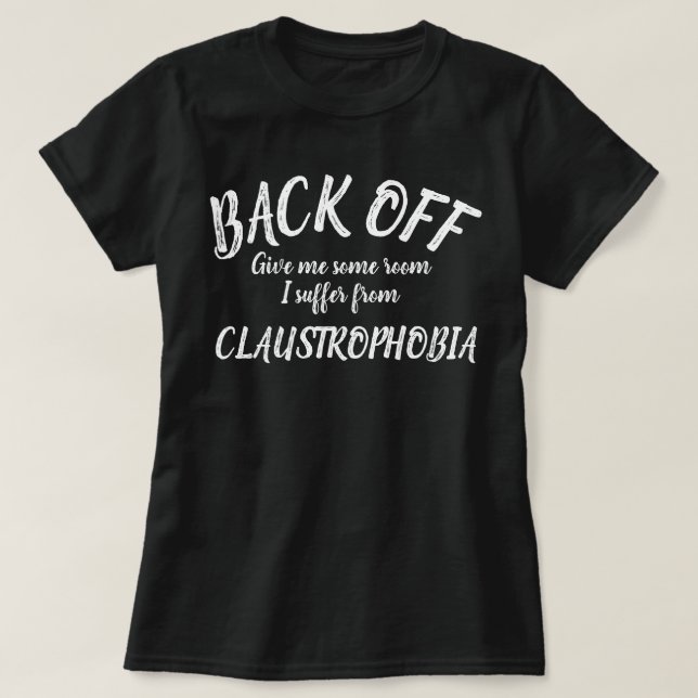 Afastem-me de uma camisa de slogan claustrofobia (Frente do Design)