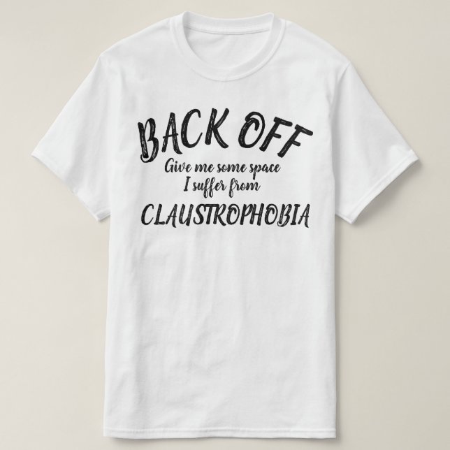 Afastem-me de uma camisa de slogan claustrofobia (Frente do Design)
