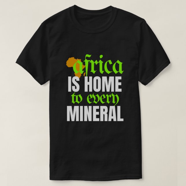 Africa is Home To Every Mineral | T-shirt (Frente do Design)