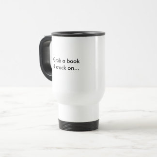"Agarre um livro e uma rachadura em…" Caneca de