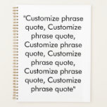 Agenda Citação de texto personalizado branco-preto minima<br><div class="desc">Texto personalizado branco e preto minimalista ou cita o moderno tipografia,  simples e elegante Planejador personalizado. Texto preto personalizado sobre fundo branco de cor sólida. Você pode personalizá-lo com sua citação favorita,  motivação,  citação inspiradora,  nota pessoal,  música,  oração etc</div>