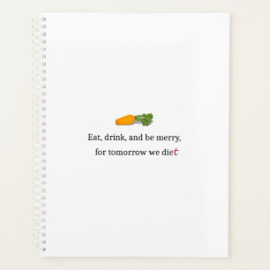 Agenda "Coma, Beba, e seja Feliz, para amanhã, comemos"